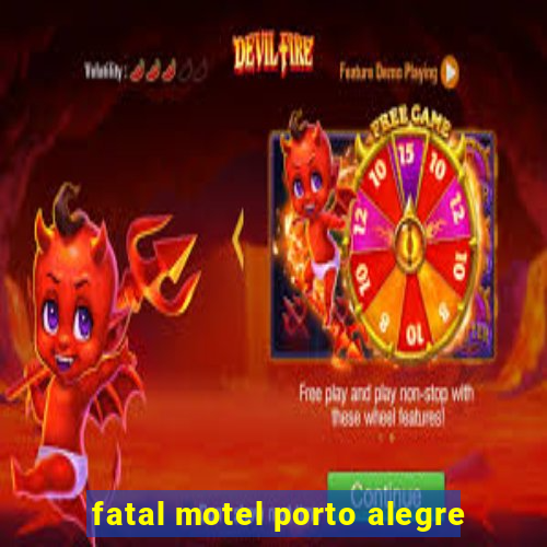 fatal motel porto alegre